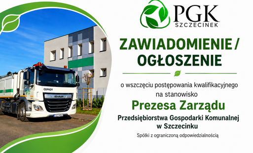 Zdjęcie do ZAWIADOMIENIE / OGŁOSZENIE o wszczęciu postępowania kwalifikacyjnego na stanowisko Prezesa Zarządu Przedsiębiorstwa Gospodarki Komunalnej w Szczecinku Sp&oacute;łki z ograniczoną odpowiedzialnością